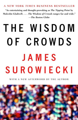 The Wisdom of Crowds by Surowiecki, James