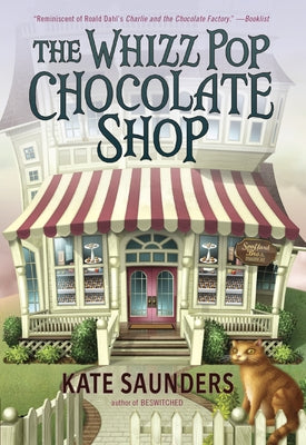 The Whizz Pop Chocolate Shop by Saunders, Kate