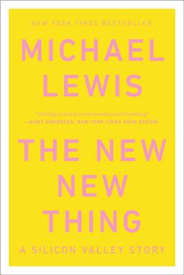 The New New Thing: A Silicon Valley Story by Lewis, Michael