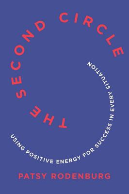 The Second Circle: Using Positive Energy for Success in Every Situation by Rodenburg, Patsy