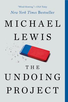 The Undoing Project: A Friendship That Changed Our Minds by Lewis, Michael