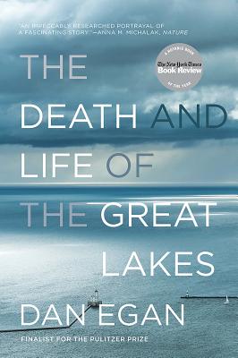The Death and Life of the Great Lakes by Egan, Dan