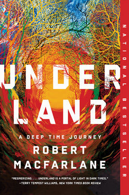 Underland: A Deep Time Journey by MacFarlane, Robert