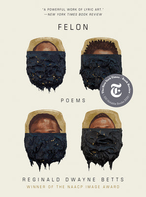 Felon: Poems by Betts, Reginald Dwayne