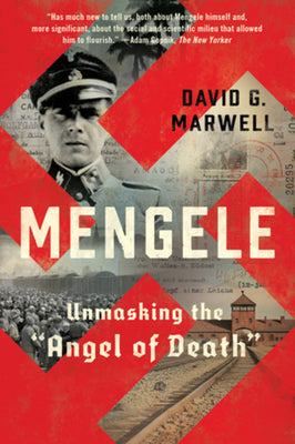 Mengele: Unmasking the Angel of Death by Marwell, David G.