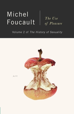 The History of Sexuality, Vol. 2: The Use of Pleasure by Foucault, Michel