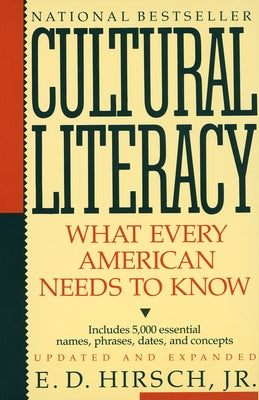 Cultural Literacy: What Every American Needs to Know by Hirsch, E. D.