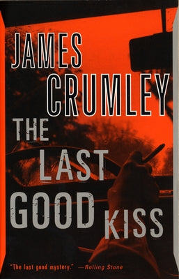 The Last Good Kiss by Crumley, James