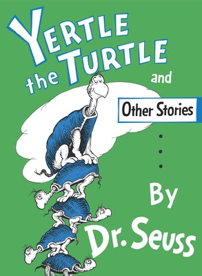 Yertle the Turtle and Other Stories by Dr Seuss