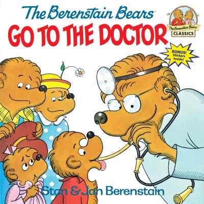 The Berenstain Bears Go to the Doctor by Berenstain, Stan