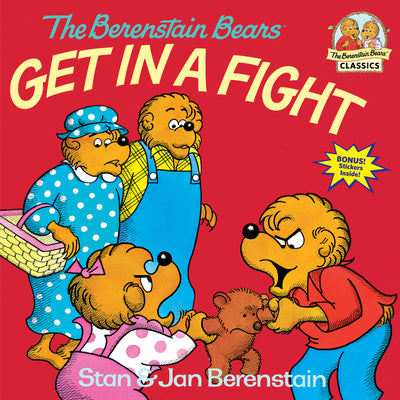 The Berenstain Bears Get in a Fight by Berenstain, Stan