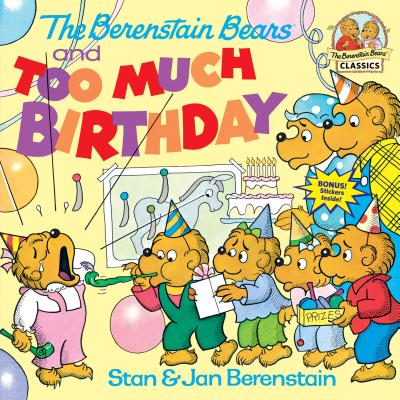 The Berenstain Bears and Too Much Birthday by Berenstain, Stan