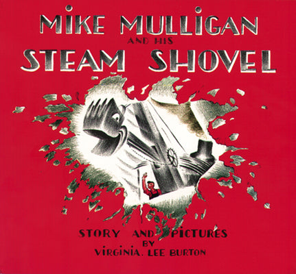 Mike Mulligan and His Steam Shovel by Burton, Virginia Lee