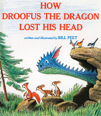 How Droofus the Dragon Lost His Head by Peet, Bill