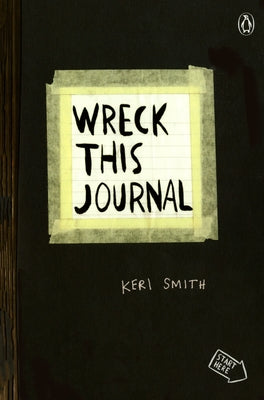 Wreck This Journal (Black): To Create Is to Destroy by Smith, Keri
