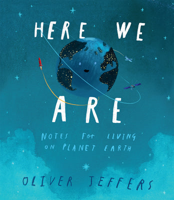 Here We Are: Notes for Living on Planet Earth by Jeffers, Oliver