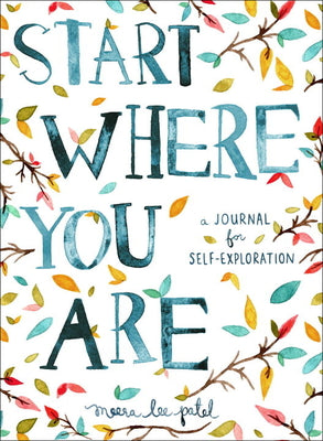 Start Where You Are: A Journal for Self-Exploration by Patel, Meera Lee