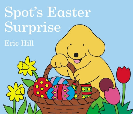 Spot's Easter Surprise by Hill, Eric