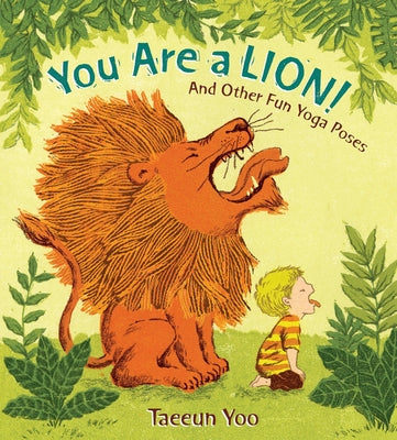 You Are a Lion!: And Other Fun Yoga Poses by Yoo, Taeeun