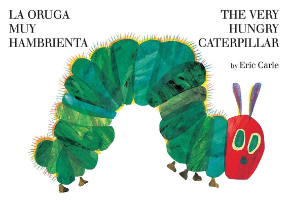 La Oruga Muy Hambrienta/The Very Hungry Caterpillar: Bilingual Board Book by Carle, Eric