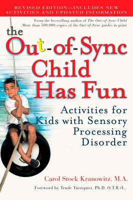 The Out-Of-Sync Child Has Fun: Activities for Kids with Sensory Processing Disorder by Stock Kranowitz, Carol