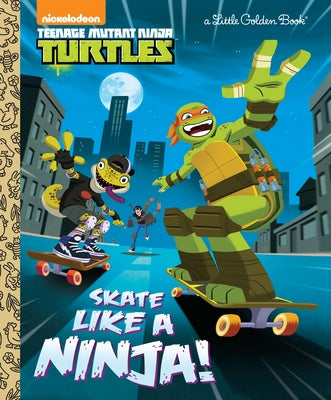 Skate Like a Ninja! (Teenage Mutant Ninja Turtles) by Tillworth, Mary