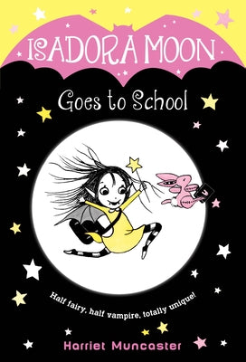 Isadora Moon Goes to School by Muncaster, Harriet