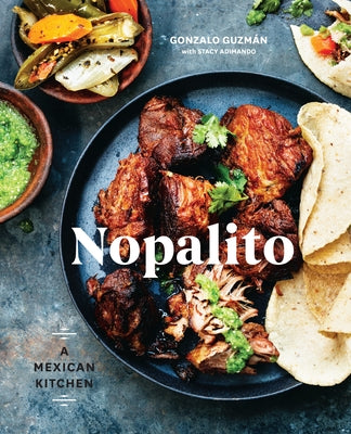 Nopalito: A Mexican Kitchen [A Cookbook] by Guzmán, Gonzalo