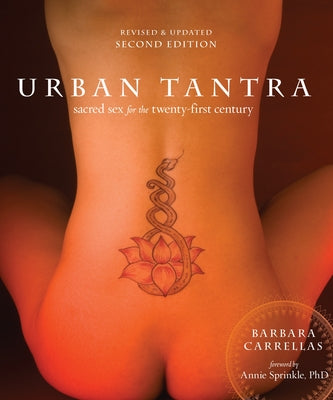 Urban Tantra, Second Edition: Sacred Sex for the Twenty-First Century by Carrellas, Barbara