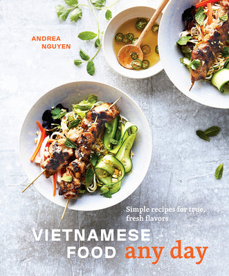 Vietnamese Food Any Day: Simple Recipes for True, Fresh Flavors [A Cookbook] by Nguyen, Andrea