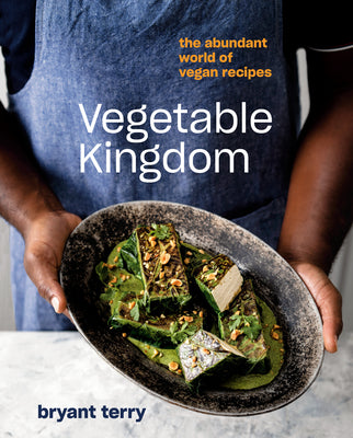 Vegetable Kingdom: The Abundant World of Vegan Recipes by Terry, Bryant