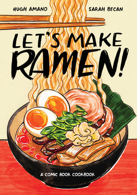 Let's Make Ramen!: A Comic Book Cookbook by Amano, Hugh