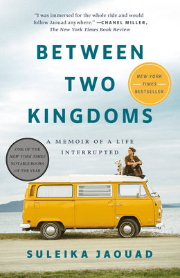Between Two Kingdoms: A Memoir of a Life Interrupted by Jaouad, Suleika