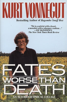 Fates Worse Than Death: An Autobiographical Collage by Vonnegut, Kurt