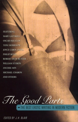 The Good Parts: The Best Erotic Writing in Modern Fiction by Blair, J. H.