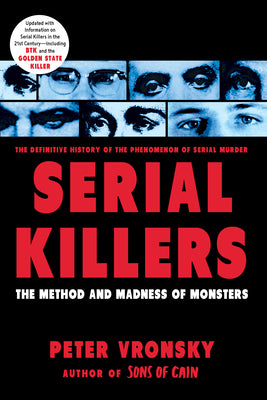 Serial Killers: The Method and Madness of Monsters by Vronsky, Peter