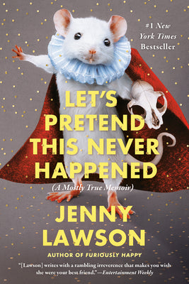 Let's Pretend This Never Happened: A Mostly True Memoir by Lawson, Jenny