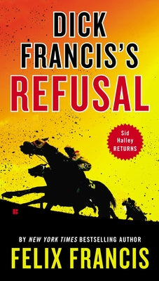 Dick Francis's Refusal by Francis, Felix