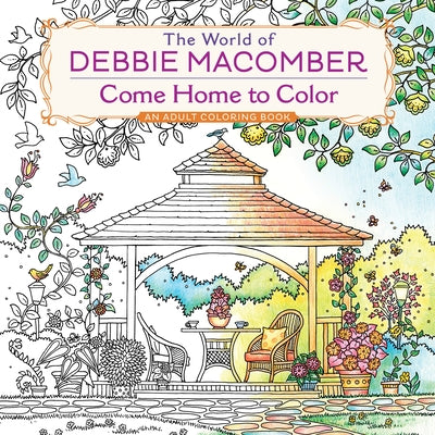 The World of Debbie Macomber: Come Home to Color: An Adult Coloring Book by Macomber, Debbie