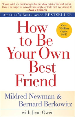 How to Be Your Own Best Friend by Newman, Mildred