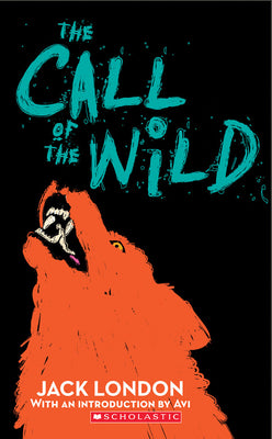 The Call of the Wild (Scholastic Classics) by Avi