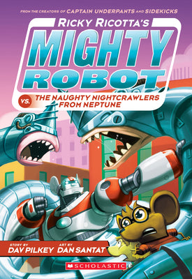 Ricky Ricotta's Mighty Robot vs. the Naughty Nightcrawlers from Neptune (Ricky Ricotta's Mighty Robot #8): Volume 8 by Pilkey, Dav