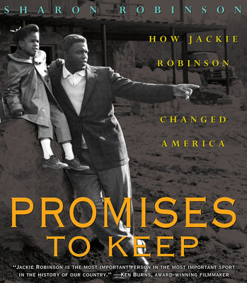 Promises to Keep: How Jackie Robinson Changed America by Robinson, Sharon