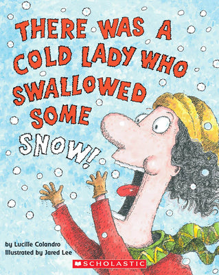 There Was a Cold Lady Who Swallowed Some Snow! by Colandro, Lucille