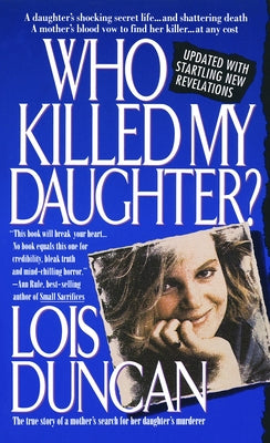 Who Killed My Daughter?: The True Story of a Mother's Search for Her Daughter's Murderer by Duncan, Lois