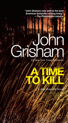 A Time to Kill: A Jake Brigance Novel by Grisham, John