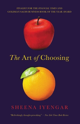 The Art of Choosing by Iyengar, Sheena