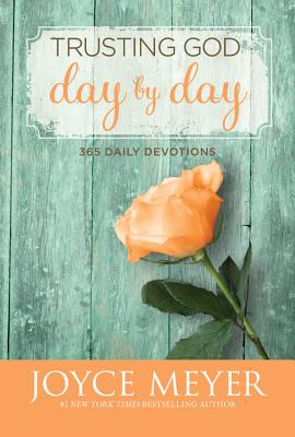 Trusting God Day by Day: 365 Daily Devotions by Meyer, Joyce