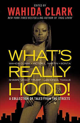 What's Really Hood!: A Collection of Tales from the Streets by Clark, Wahida