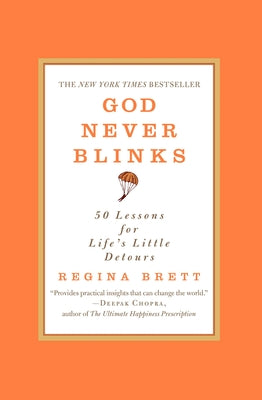 God Never Blinks: 50 Lessons for Life's Little Detours by Brett, Regina